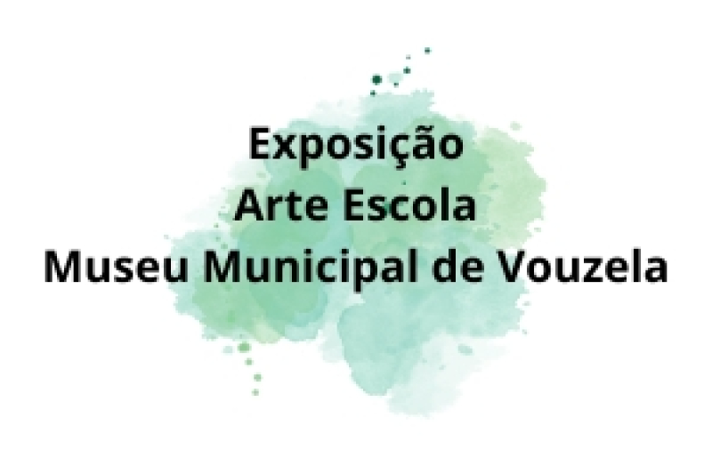 Exposição Arte Escola, Museu Municipal de Vouzela