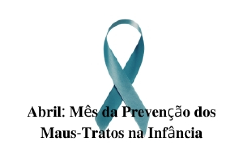 𝐀𝐛𝐫𝐢𝐥: 𝐌ê𝐬 𝐝𝐚 𝐏𝐫𝐞𝐯𝐞𝐧çã𝐨 𝐝𝐨𝐬 𝐌𝐚𝐮𝐬-𝐓𝐫𝐚𝐭𝐨𝐬 𝐧𝐚 𝐈𝐧𝐟â𝐧𝐜𝐢𝐚