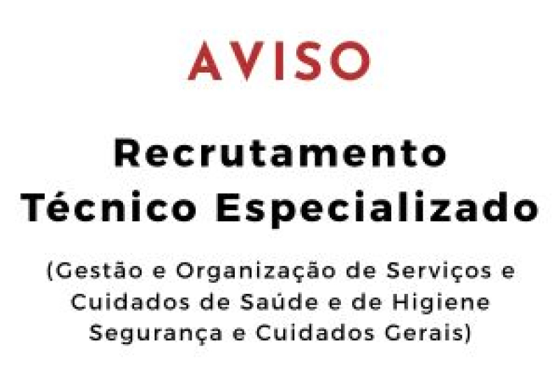 Recrutamento Técnico Especializado - Organização de Serviços e Cuidados de Saúde e de Higiene Segurança e Cuidados Gerais